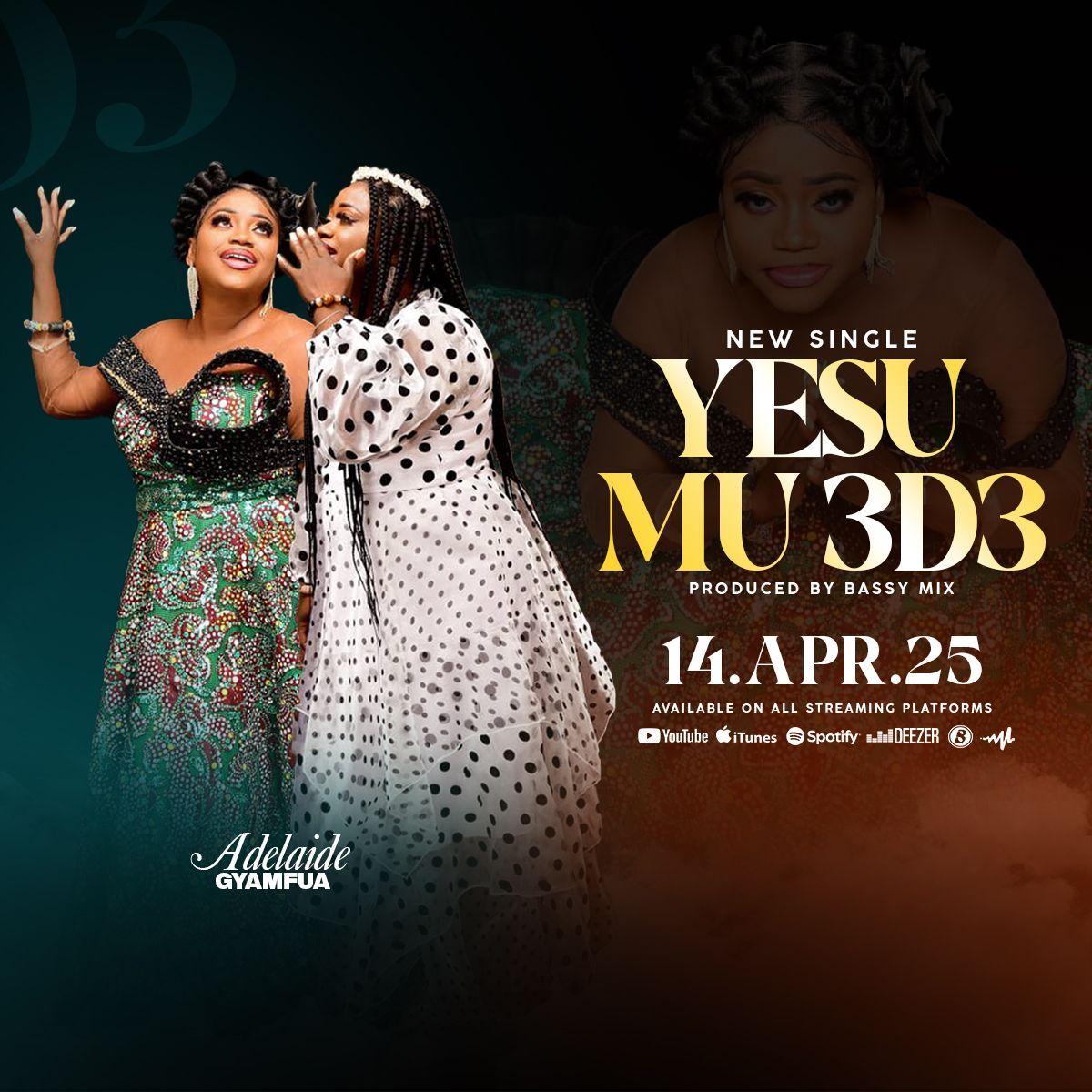 Gospel musician Adelaide Gyamfuah to release new single “Yesu Mu 3d3” on 14th April